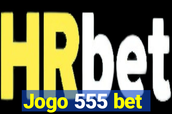 Jogo 555 bet